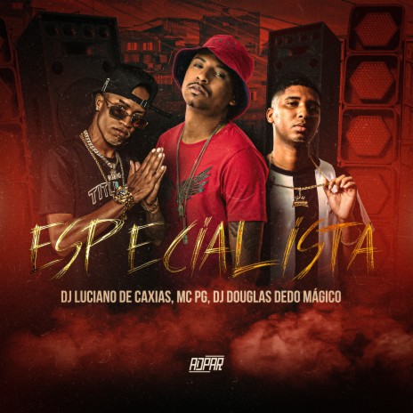 Especialista ft. Dj Douglas Dedo Magico, DJ LUCIANO DE CAXIAS, MC Kevin o Chris & ADPAR Records | Boomplay Music