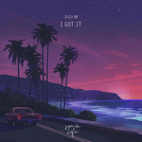 I Got It ft. soave lofi | Boomplay Music