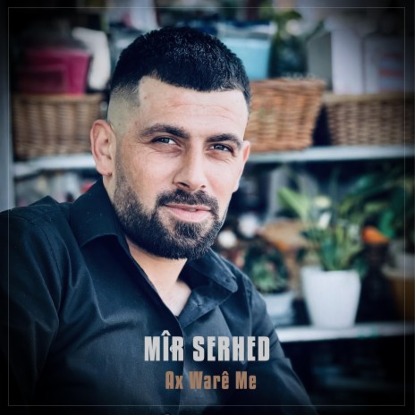 Mir Serhed Ax Ware Me | Boomplay Music