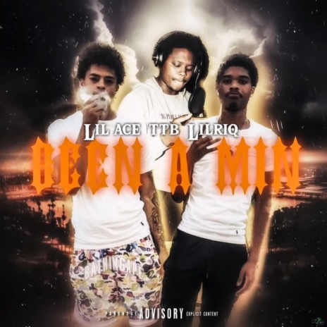 Been a Min. ft. Lil Ace Upt & TTB | Boomplay Music