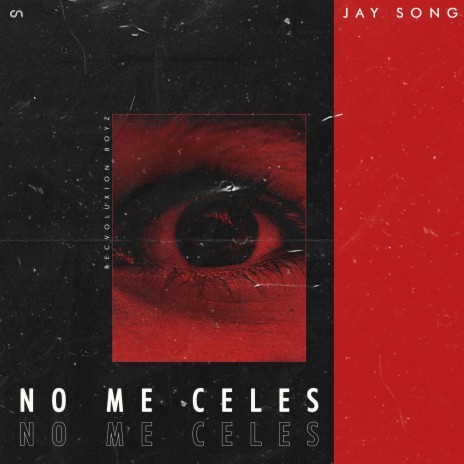 No Me Celes ft. Jay Song | Boomplay Music