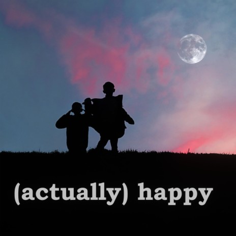 (actually) happy | Boomplay Music