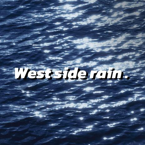 West Side Rain | Boomplay Music