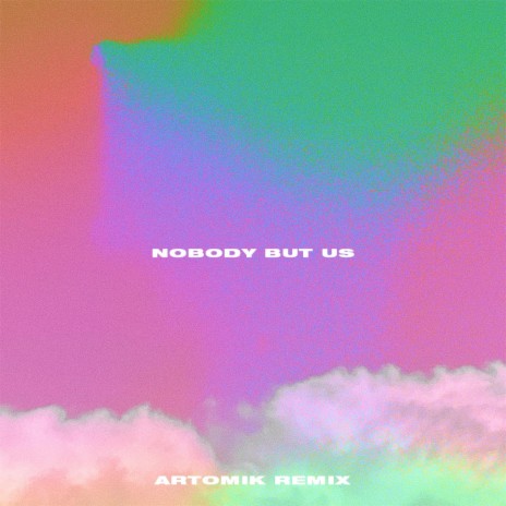 Nobody But Us (Artomik Remix) ft. Miliano & Artomik