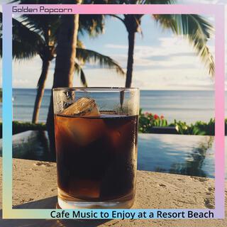 Cafe Music to Enjoy at a Resort Beach