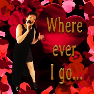 Where ever I go lyrics | Boomplay Music