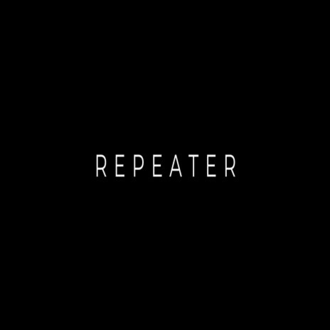 Repeater | Boomplay Music