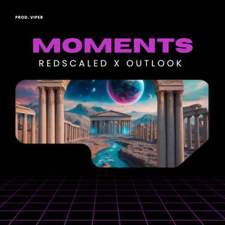 MOMENTS ft. VIPER & Outlook lyrics | Boomplay Music