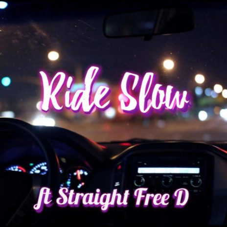 Ride Slow (Remastered Version) ft. Straight Free D | Boomplay Music