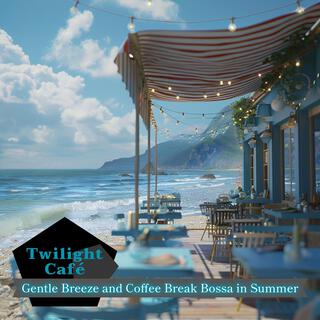 Gentle Breeze and Coffee Break Bossa in Summer