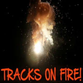 Tracks On Fire!