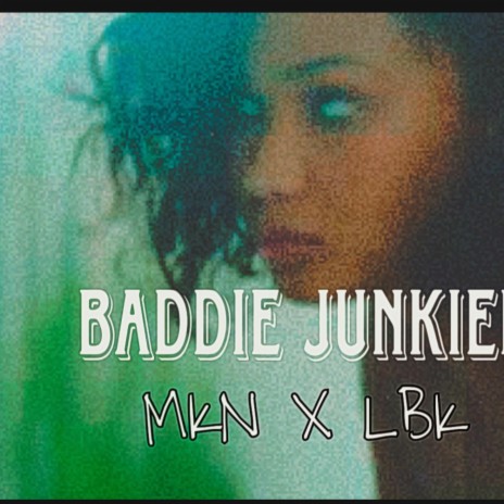 BADDIE JUNKIEE ft. LOVERBOIKEV | Boomplay Music