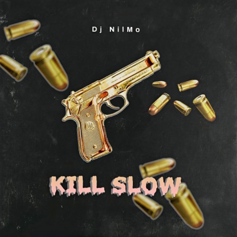 Kill Slow | Boomplay Music