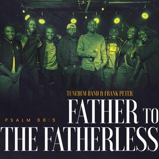 Father to the fatherless ft. Frank Peter lyrics | Boomplay Music