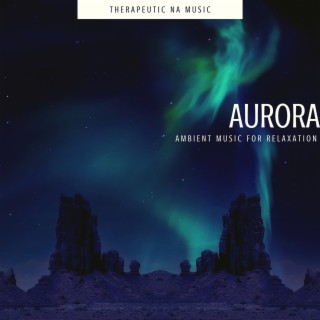 Aurora - Ambient Music for Relaxation