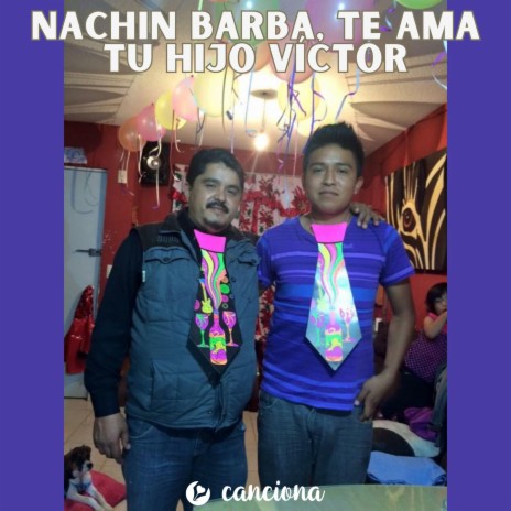 Nachin Barba, te ama tu hijo Víctor | Boomplay Music