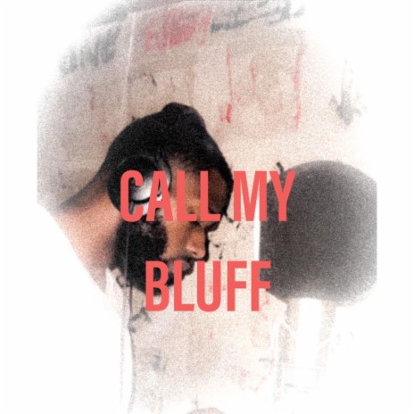 CALL MY BLUFF | Boomplay Music