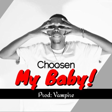 My Baby ft. Choosen | Boomplay Music