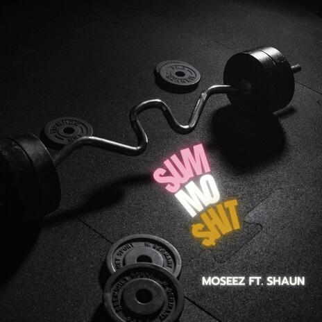 Sum Mo $hit ft. SHAUN | Boomplay Music