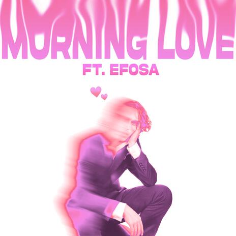 MORNING LOVE ft. efosa! | Boomplay Music