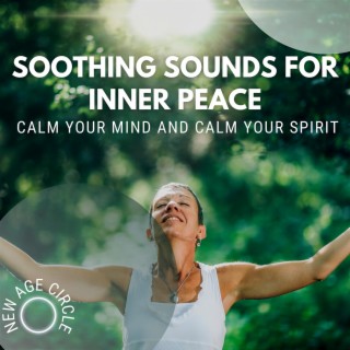 Soothing Sounds for Inner Peace: Calm Your Mind and Calm Your Spirit