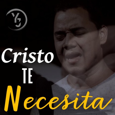 Cristo te necesita