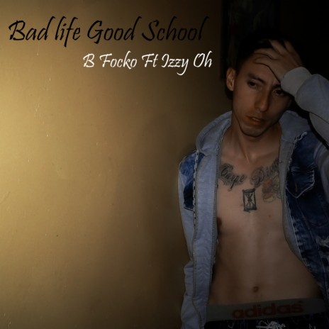 Bad Life Good School ft. Izzy Oh | Boomplay Music