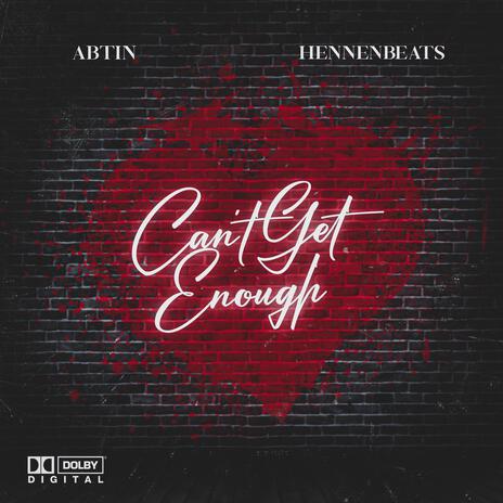 Can't Get Enough ft. hennenbeats | Boomplay Music