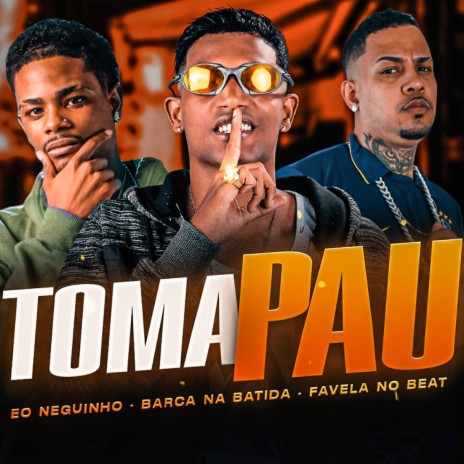 Toma Pau (feat. Favela no Beat) | Boomplay Music