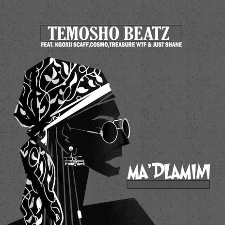 Ma'Dlamini ft. Kgoxii Scaff, Cosmo, Treasure WTF & Just Shane | Boomplay Music