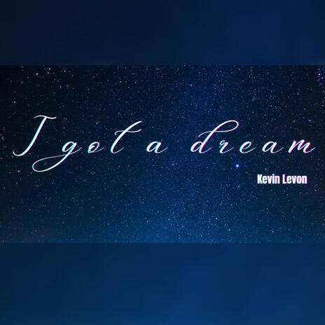 I got a dream | Boomplay Music