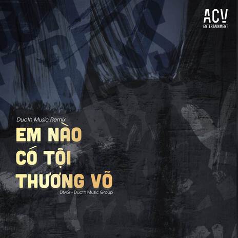 Em Nào Có Tội (Ducth Music Remix) ft. Ducth Music | Boomplay Music