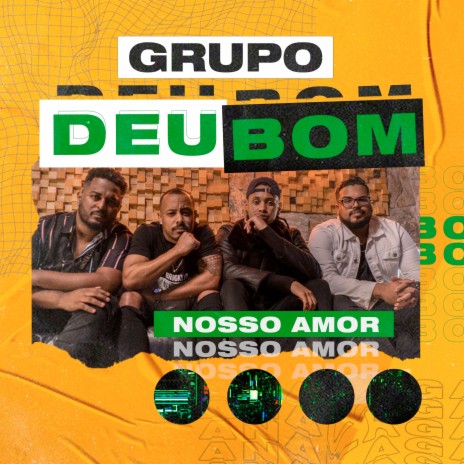 Nosso Amor ft. Grupo Deu Bom | Boomplay Music