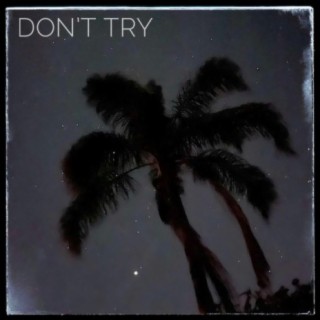 Don't try