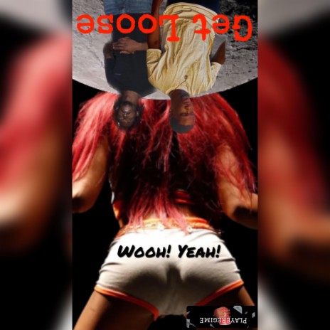 Get Loose (Wooh! Yeah!) | Boomplay Music