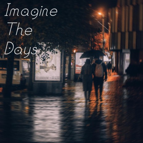 Imagine The Days | Boomplay Music