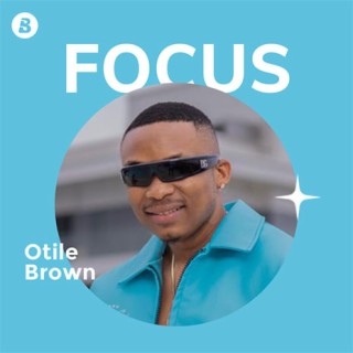 Focus: Otile Brown | Boomplay Music