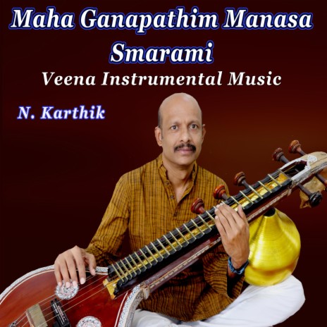 Maha Ganapathim Manasa Smarami | Raga Nata | Carnatic Music | Veena Instrumental | Boomplay Music
