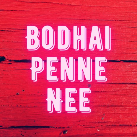 Bodhai Penne Nee | Boomplay Music