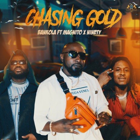 Chasing Gold ft. Magnito & Ninety | Boomplay Music