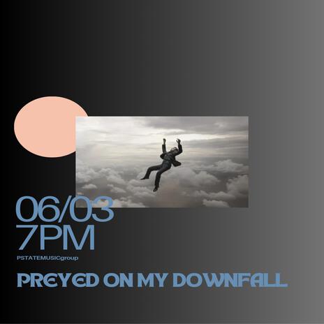 Preyed On My Downfall | Boomplay Music