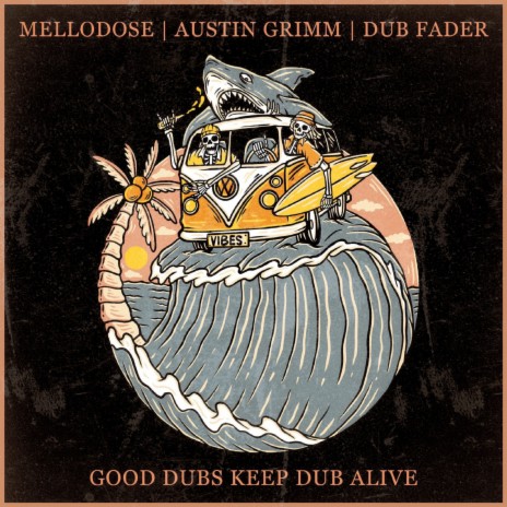Good Dubs Keep Dub Alive ft. Austin Grimm & Dub Fader