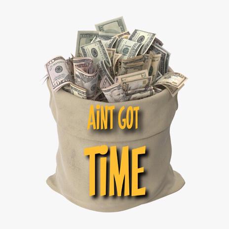 Ain't GOT Time | Boomplay Music