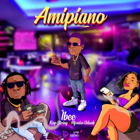 Amipiano ft. Rap String & Mfoniso Uduak | Boomplay Music