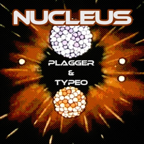 Nucleus ft. Typeo | Boomplay Music