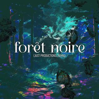 Forêt noire (Just Productions. Remix)