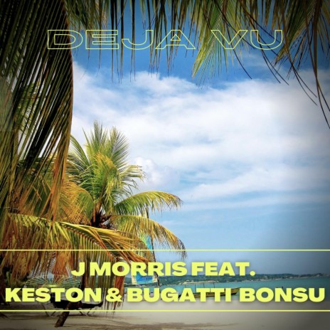 Deja Vu ft. Keston & Bugatti Bonsu