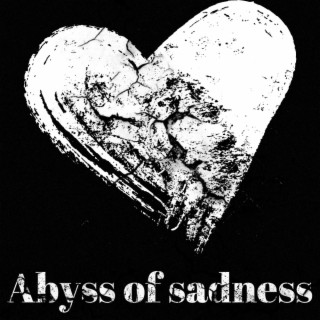 Abyss of sadness