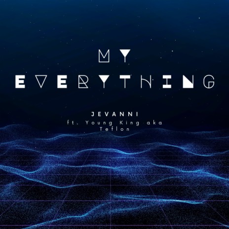 My Everything ft. Young King aka Teflon