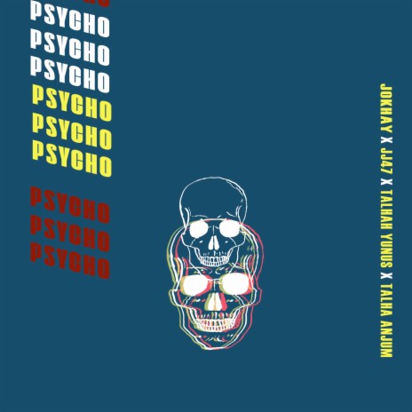 Psycho ft. Talhah Yunus, JJ47 & Talha Anjum | Boomplay Music